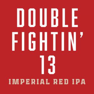 Double Fightin' 13 Imperial Red IPA- Limited Beer Release