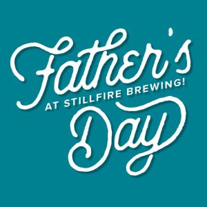 Father’s Day at StillFire