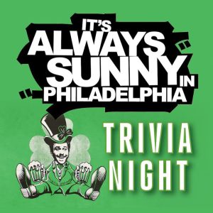 Always Sunny in Philadelphia themed Trivia